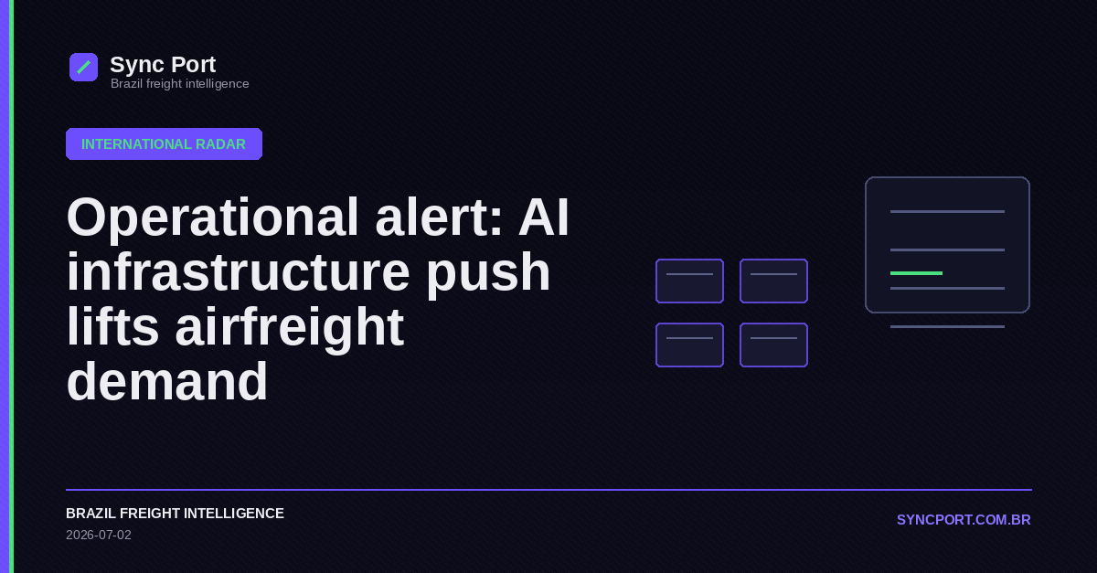 Sync Port editorial cover for Operational alert: AI infrastructure push lifts airfreight demand
